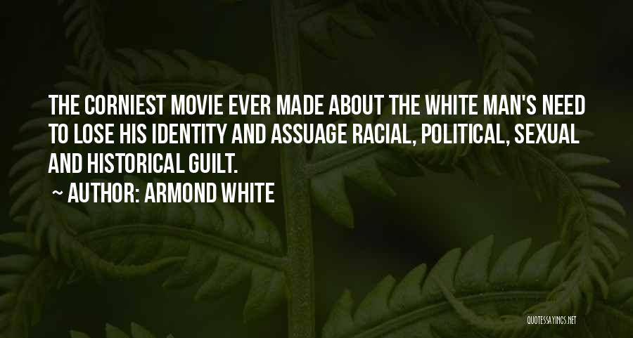 Armond White Quotes: The Corniest Movie Ever Made About The White Man's Need To Lose His Identity And Assuage Racial, Political, Sexual And