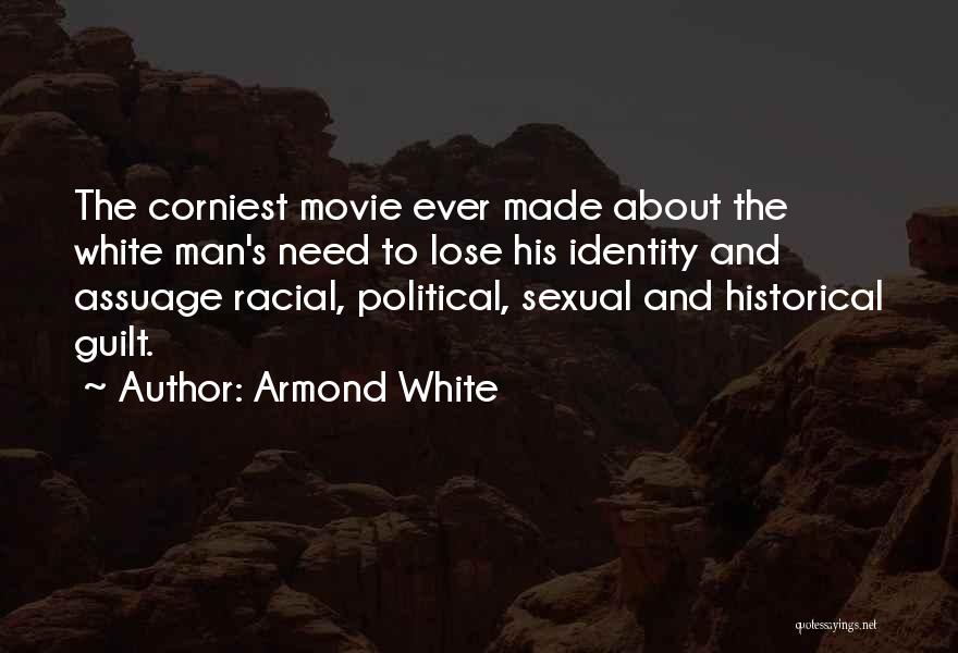 Armond White Quotes: The Corniest Movie Ever Made About The White Man's Need To Lose His Identity And Assuage Racial, Political, Sexual And