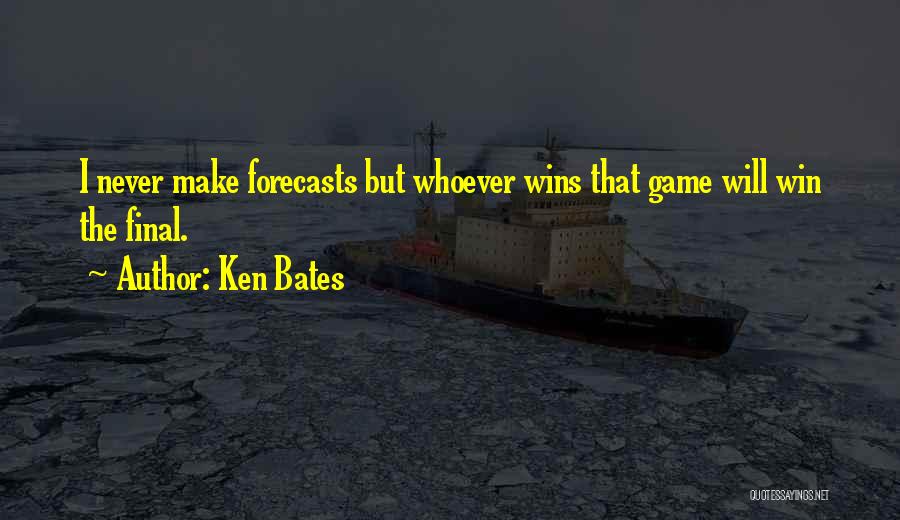 Ken Bates Quotes: I Never Make Forecasts But Whoever Wins That Game Will Win The Final.