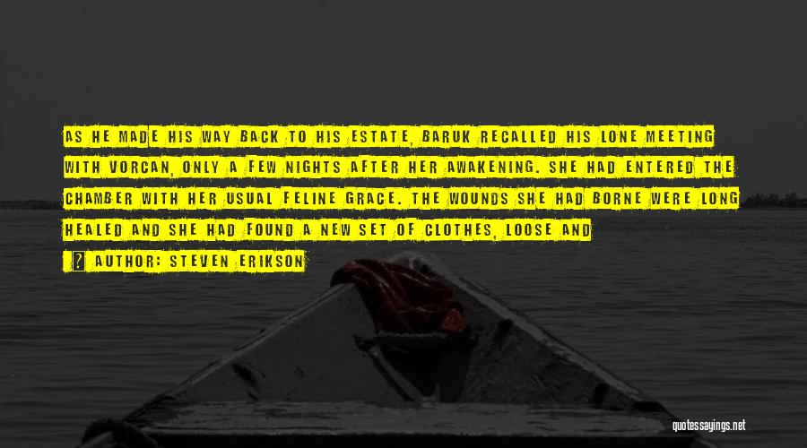 Steven Erikson Quotes: As He Made His Way Back To His Estate, Baruk Recalled His Lone Meeting With Vorcan, Only A Few Nights