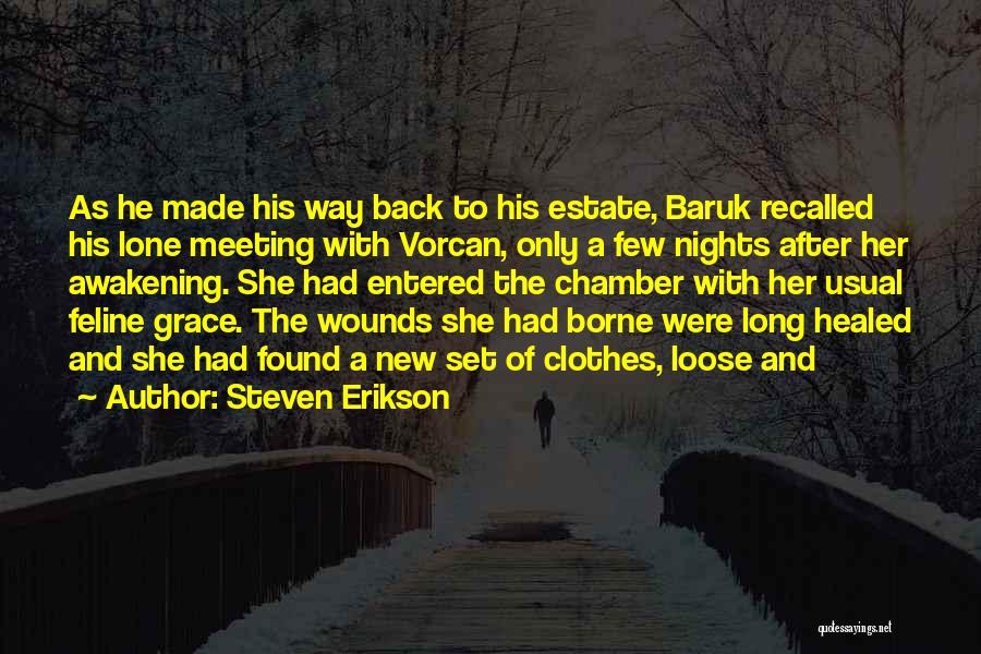 Steven Erikson Quotes: As He Made His Way Back To His Estate, Baruk Recalled His Lone Meeting With Vorcan, Only A Few Nights