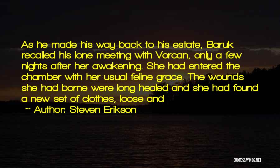 Steven Erikson Quotes: As He Made His Way Back To His Estate, Baruk Recalled His Lone Meeting With Vorcan, Only A Few Nights