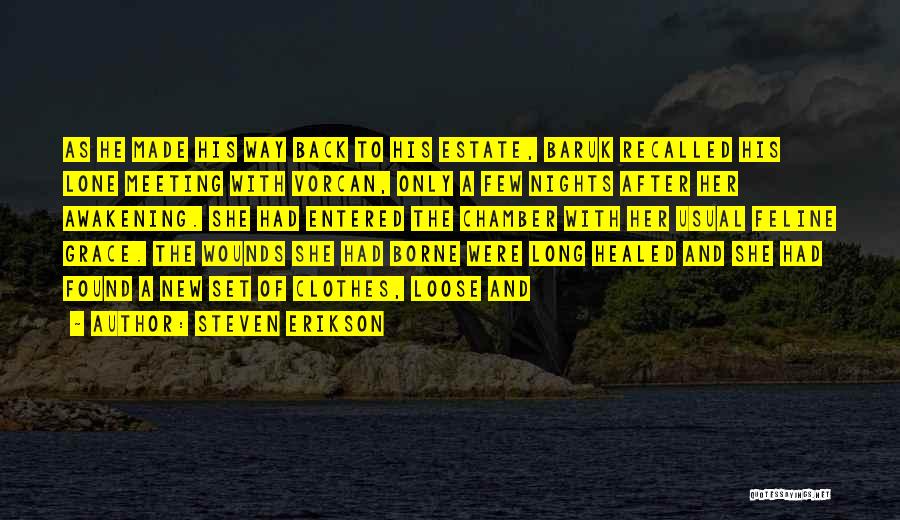 Steven Erikson Quotes: As He Made His Way Back To His Estate, Baruk Recalled His Lone Meeting With Vorcan, Only A Few Nights