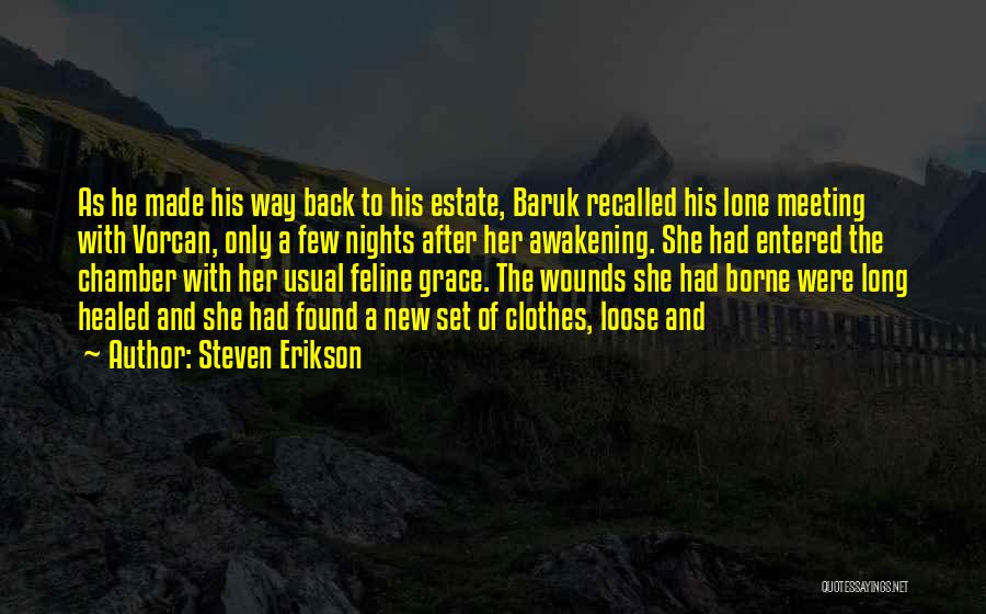 Steven Erikson Quotes: As He Made His Way Back To His Estate, Baruk Recalled His Lone Meeting With Vorcan, Only A Few Nights