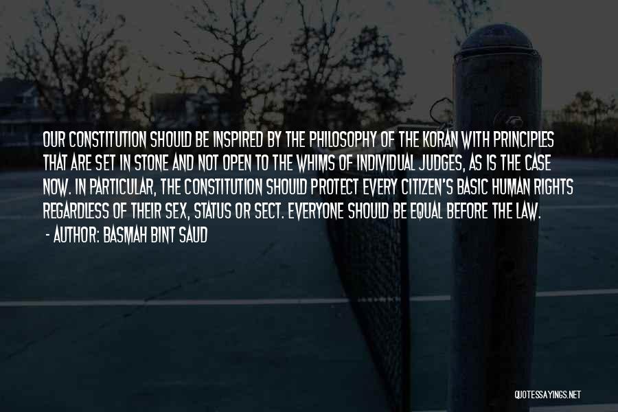 Basmah Bint Saud Quotes: Our Constitution Should Be Inspired By The Philosophy Of The Koran With Principles That Are Set In Stone And Not