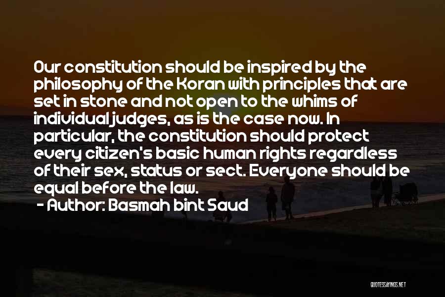 Basmah Bint Saud Quotes: Our Constitution Should Be Inspired By The Philosophy Of The Koran With Principles That Are Set In Stone And Not