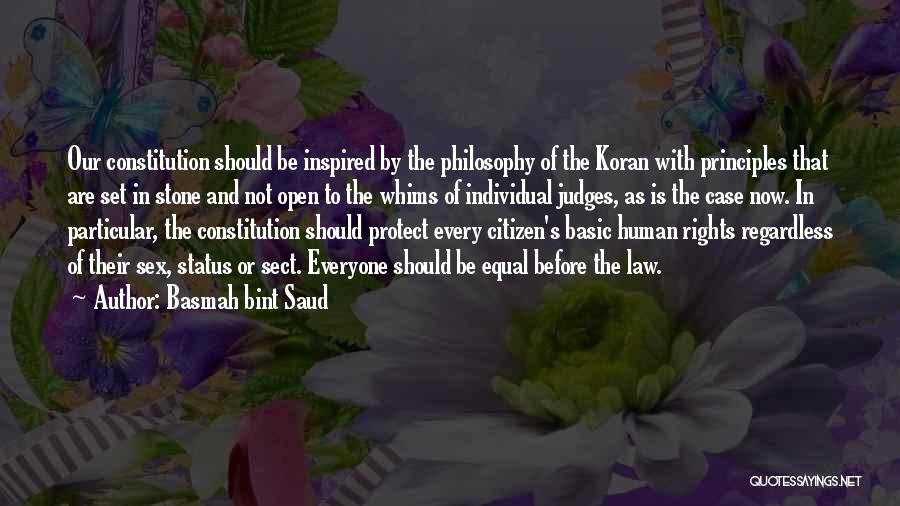 Basmah Bint Saud Quotes: Our Constitution Should Be Inspired By The Philosophy Of The Koran With Principles That Are Set In Stone And Not