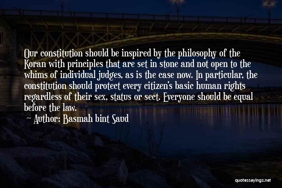 Basmah Bint Saud Quotes: Our Constitution Should Be Inspired By The Philosophy Of The Koran With Principles That Are Set In Stone And Not