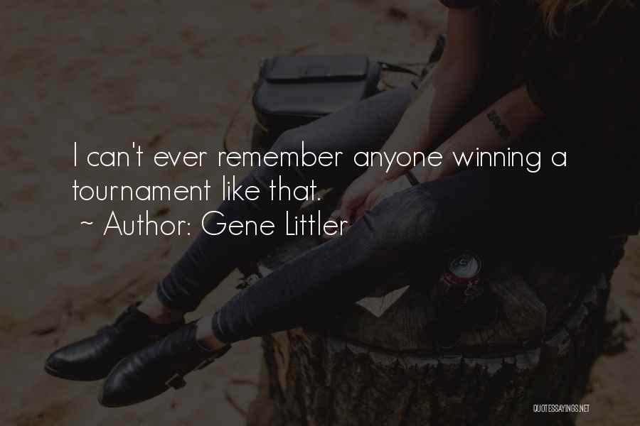 Gene Littler Quotes: I Can't Ever Remember Anyone Winning A Tournament Like That.