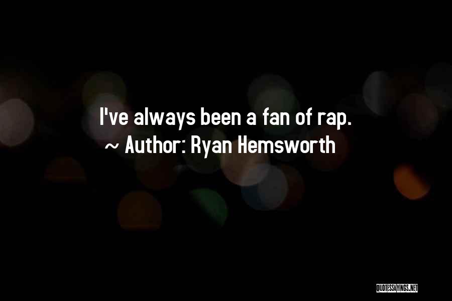 Ryan Hemsworth Quotes: I've Always Been A Fan Of Rap.