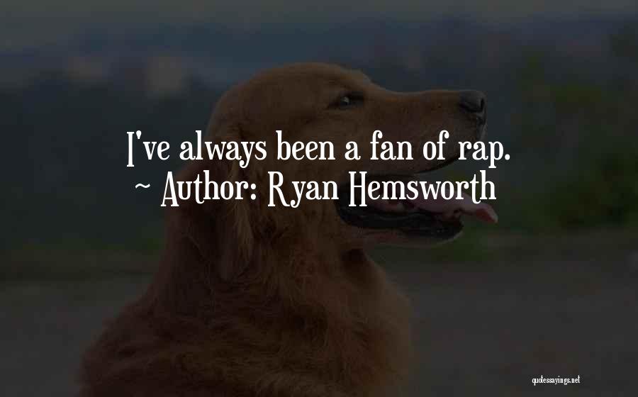 Ryan Hemsworth Quotes: I've Always Been A Fan Of Rap.