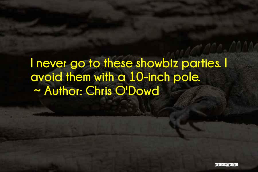 Chris O'Dowd Quotes: I Never Go To These Showbiz Parties. I Avoid Them With A 10-inch Pole.