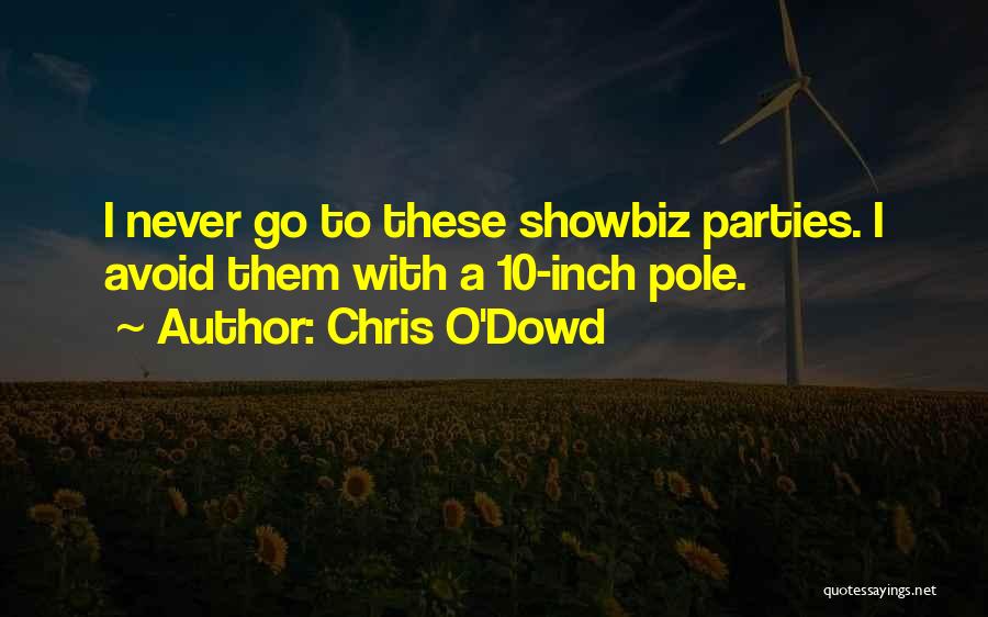 Chris O'Dowd Quotes: I Never Go To These Showbiz Parties. I Avoid Them With A 10-inch Pole.