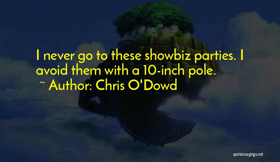 Chris O'Dowd Quotes: I Never Go To These Showbiz Parties. I Avoid Them With A 10-inch Pole.