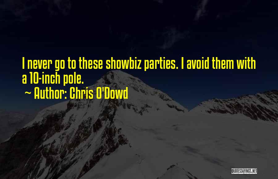 Chris O'Dowd Quotes: I Never Go To These Showbiz Parties. I Avoid Them With A 10-inch Pole.