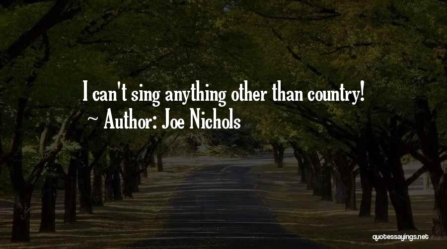 Joe Nichols Quotes: I Can't Sing Anything Other Than Country!