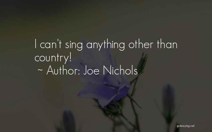 Joe Nichols Quotes: I Can't Sing Anything Other Than Country!