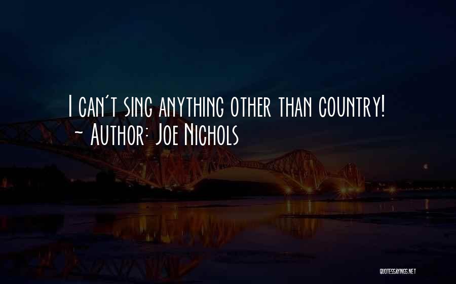 Joe Nichols Quotes: I Can't Sing Anything Other Than Country!