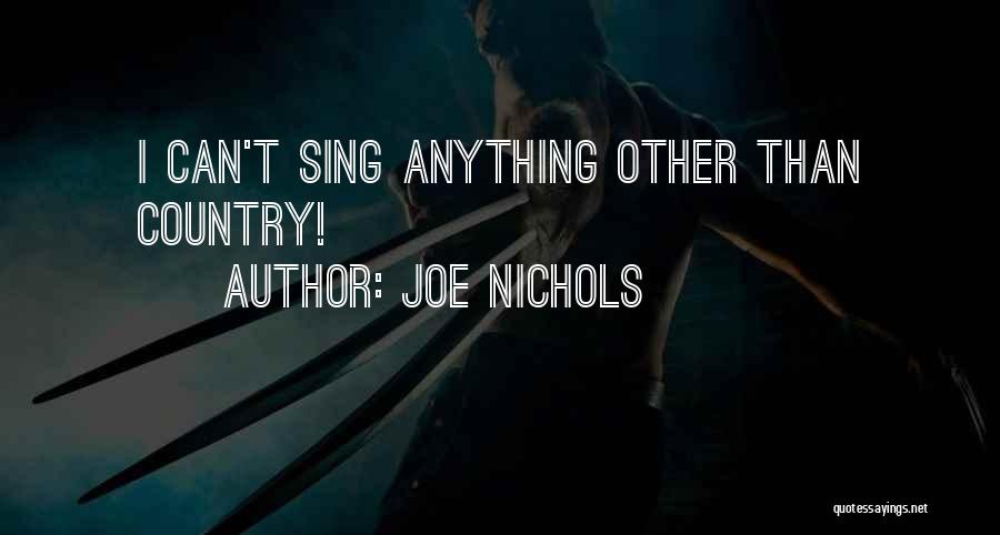 Joe Nichols Quotes: I Can't Sing Anything Other Than Country!