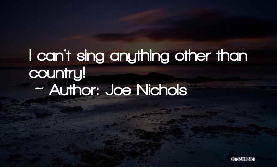 Joe Nichols Quotes: I Can't Sing Anything Other Than Country!