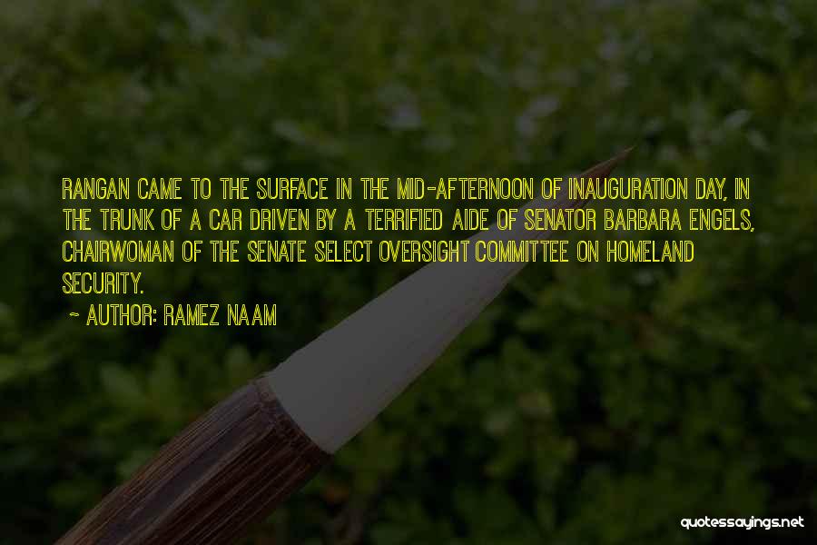 Ramez Naam Quotes: Rangan Came To The Surface In The Mid-afternoon Of Inauguration Day, In The Trunk Of A Car Driven By A