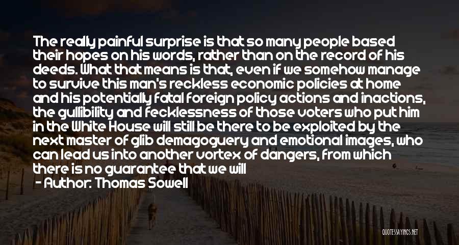 Thomas Sowell Quotes: The Really Painful Surprise Is That So Many People Based Their Hopes On His Words, Rather Than On The Record