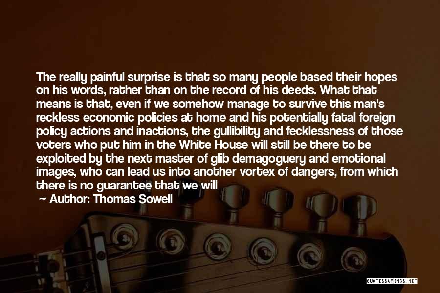 Thomas Sowell Quotes: The Really Painful Surprise Is That So Many People Based Their Hopes On His Words, Rather Than On The Record