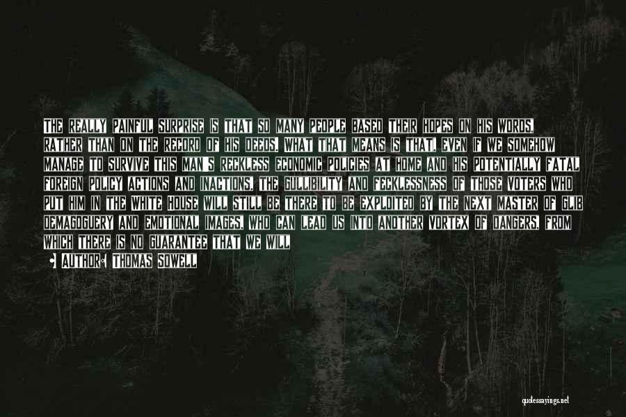 Thomas Sowell Quotes: The Really Painful Surprise Is That So Many People Based Their Hopes On His Words, Rather Than On The Record