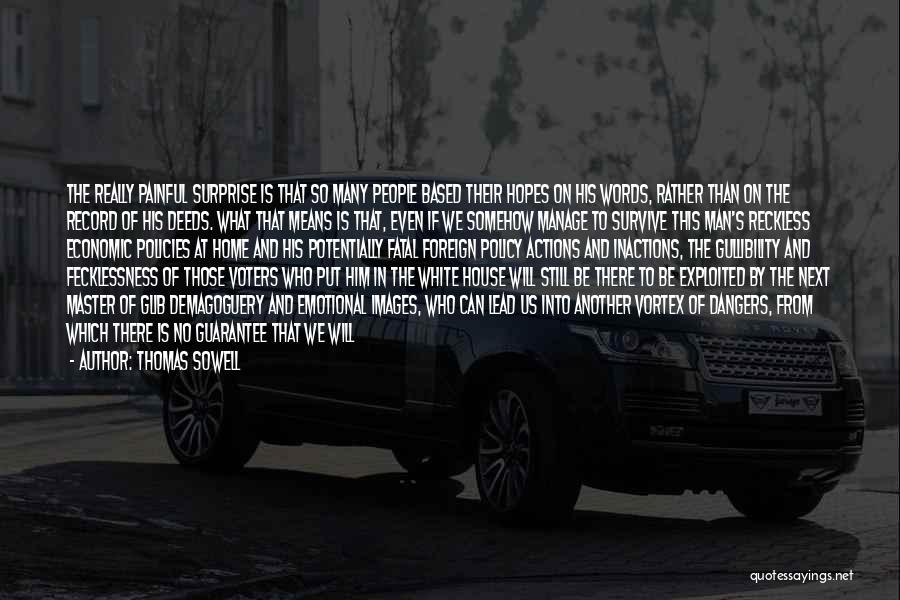 Thomas Sowell Quotes: The Really Painful Surprise Is That So Many People Based Their Hopes On His Words, Rather Than On The Record