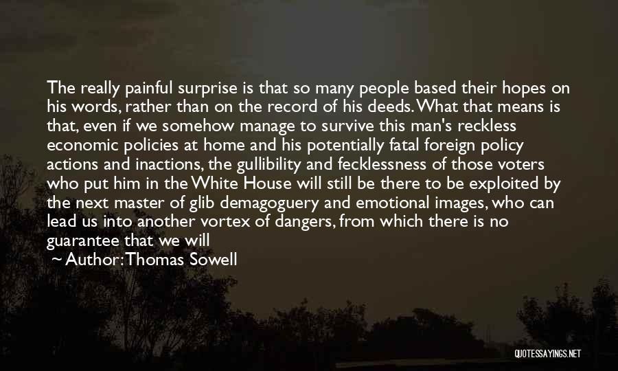 Thomas Sowell Quotes: The Really Painful Surprise Is That So Many People Based Their Hopes On His Words, Rather Than On The Record