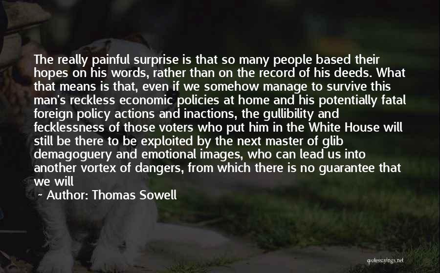 Thomas Sowell Quotes: The Really Painful Surprise Is That So Many People Based Their Hopes On His Words, Rather Than On The Record