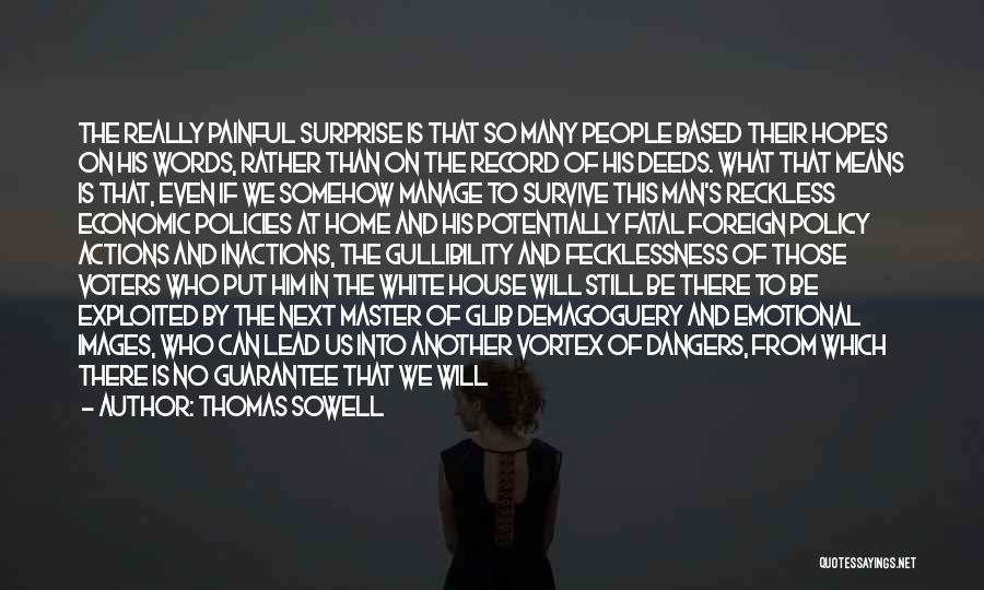 Thomas Sowell Quotes: The Really Painful Surprise Is That So Many People Based Their Hopes On His Words, Rather Than On The Record