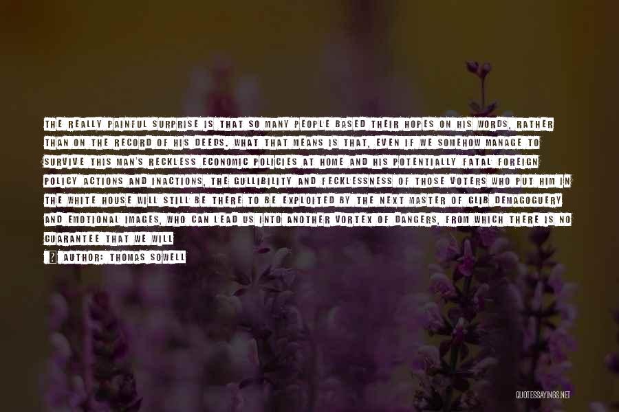 Thomas Sowell Quotes: The Really Painful Surprise Is That So Many People Based Their Hopes On His Words, Rather Than On The Record