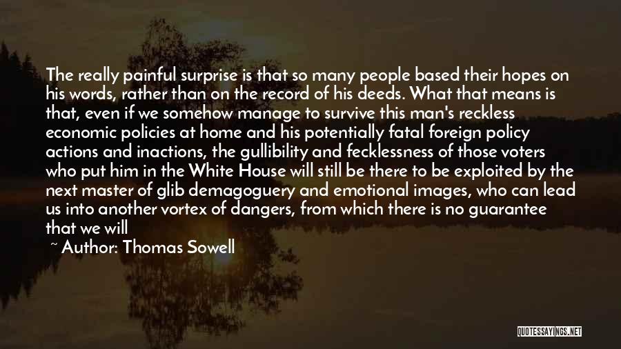 Thomas Sowell Quotes: The Really Painful Surprise Is That So Many People Based Their Hopes On His Words, Rather Than On The Record