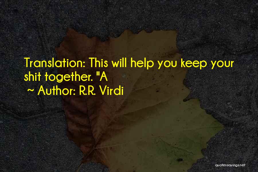 R.R. Virdi Quotes: Translation: This Will Help You Keep Your Shit Together. A
