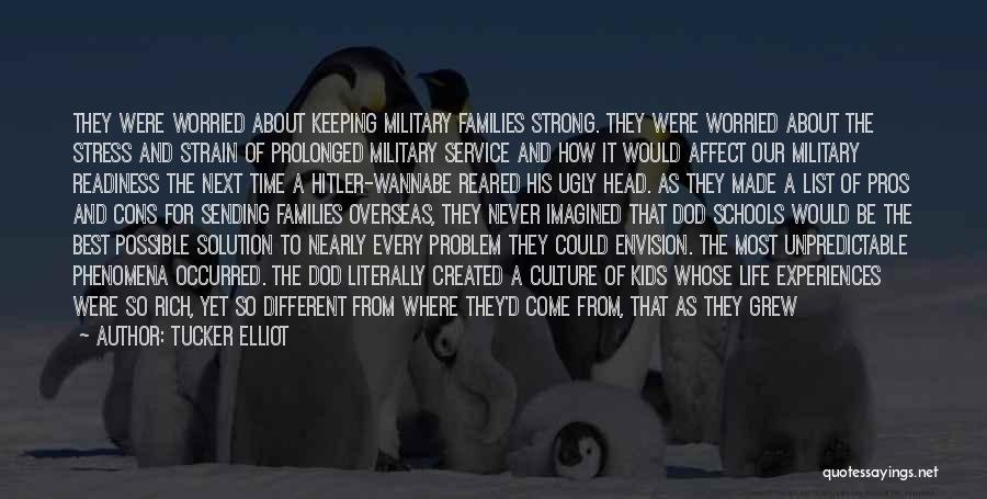 Tucker Elliot Quotes: They Were Worried About Keeping Military Families Strong. They Were Worried About The Stress And Strain Of Prolonged Military Service