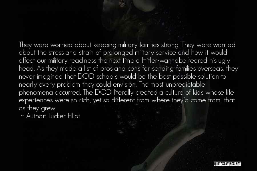 Tucker Elliot Quotes: They Were Worried About Keeping Military Families Strong. They Were Worried About The Stress And Strain Of Prolonged Military Service