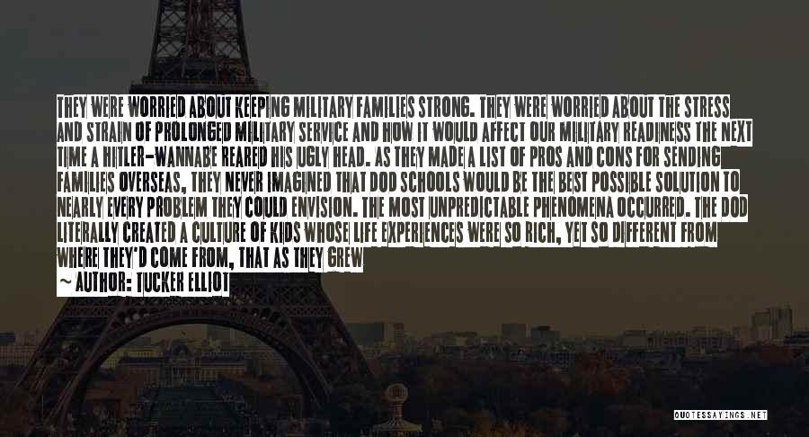 Tucker Elliot Quotes: They Were Worried About Keeping Military Families Strong. They Were Worried About The Stress And Strain Of Prolonged Military Service
