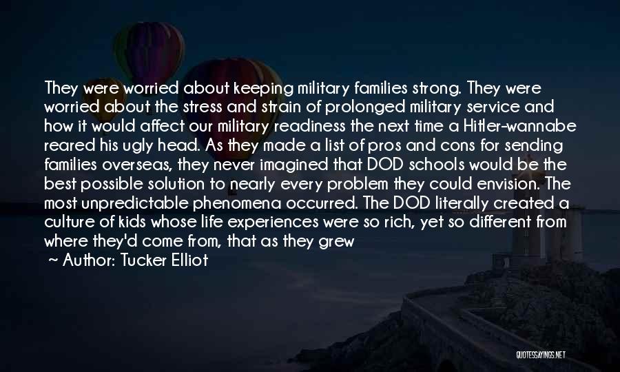 Tucker Elliot Quotes: They Were Worried About Keeping Military Families Strong. They Were Worried About The Stress And Strain Of Prolonged Military Service