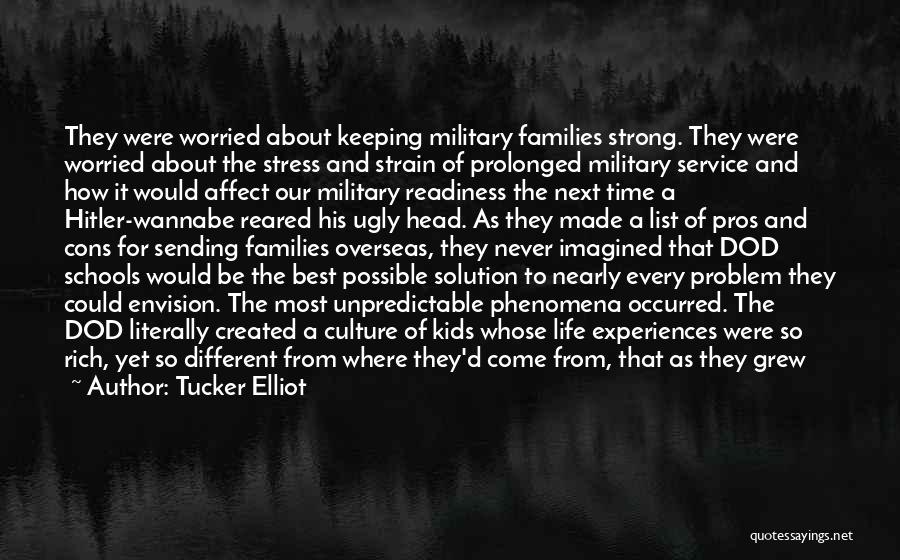 Tucker Elliot Quotes: They Were Worried About Keeping Military Families Strong. They Were Worried About The Stress And Strain Of Prolonged Military Service