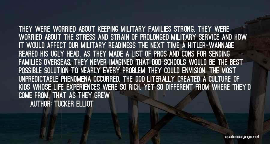 Tucker Elliot Quotes: They Were Worried About Keeping Military Families Strong. They Were Worried About The Stress And Strain Of Prolonged Military Service