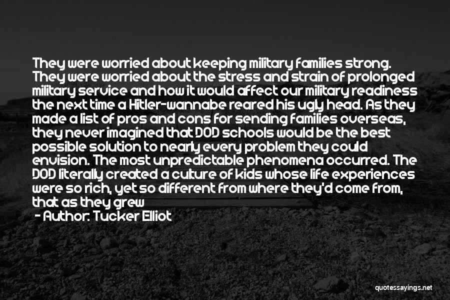 Tucker Elliot Quotes: They Were Worried About Keeping Military Families Strong. They Were Worried About The Stress And Strain Of Prolonged Military Service