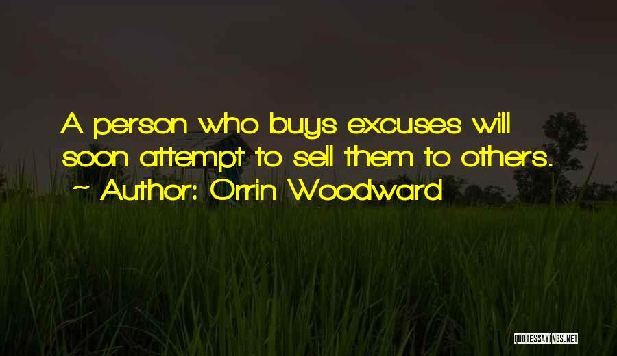 Orrin Woodward Quotes: A Person Who Buys Excuses Will Soon Attempt To Sell Them To Others.