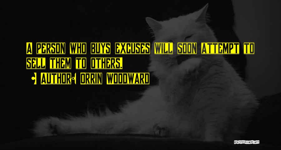 Orrin Woodward Quotes: A Person Who Buys Excuses Will Soon Attempt To Sell Them To Others.