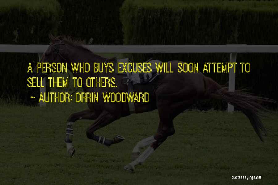 Orrin Woodward Quotes: A Person Who Buys Excuses Will Soon Attempt To Sell Them To Others.