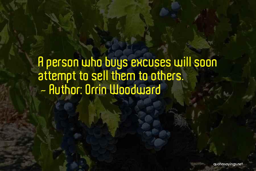 Orrin Woodward Quotes: A Person Who Buys Excuses Will Soon Attempt To Sell Them To Others.