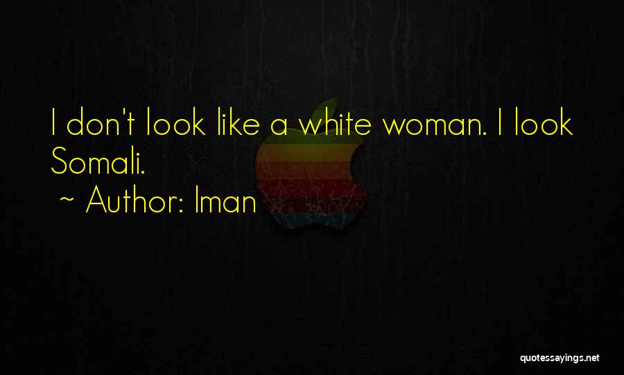 Iman Quotes: I Don't Look Like A White Woman. I Look Somali.