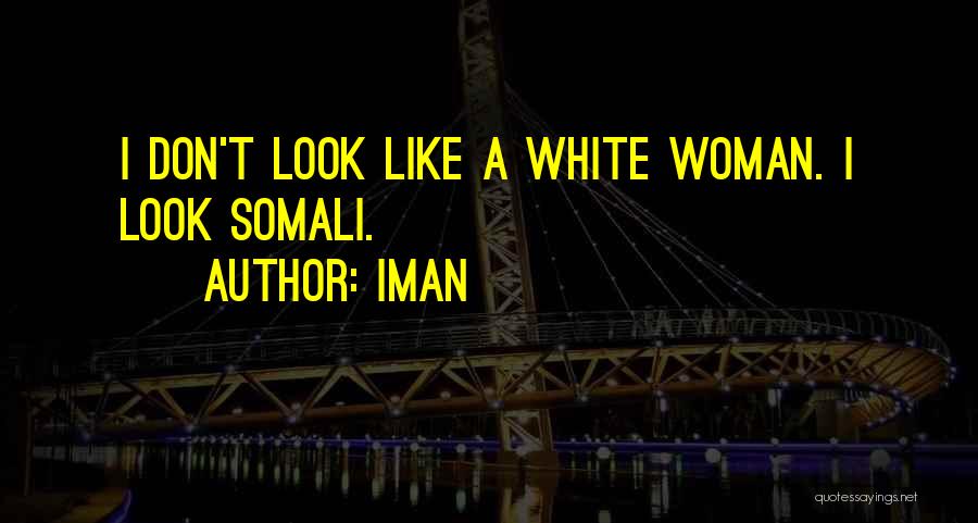 Iman Quotes: I Don't Look Like A White Woman. I Look Somali.