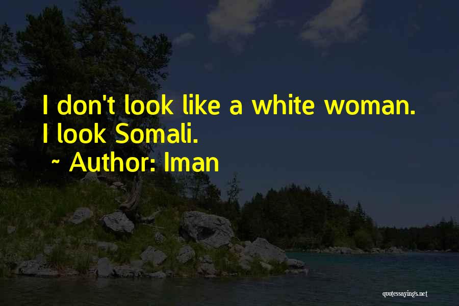 Iman Quotes: I Don't Look Like A White Woman. I Look Somali.