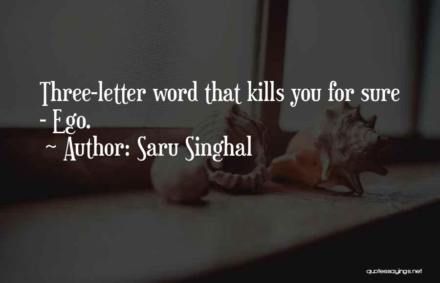 Saru Singhal Quotes: Three-letter Word That Kills You For Sure - Ego.